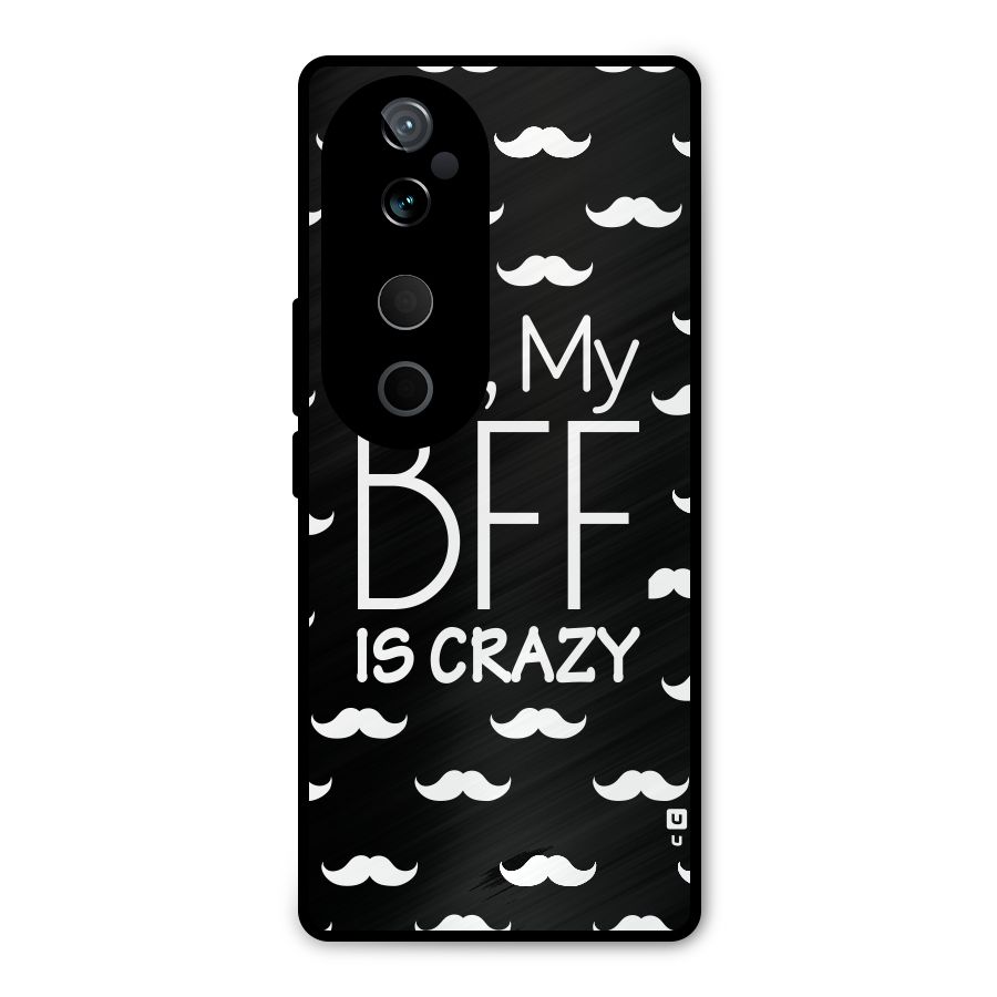 My Bff Is Crazy Metal Back Case for Vivo T3 Ultra