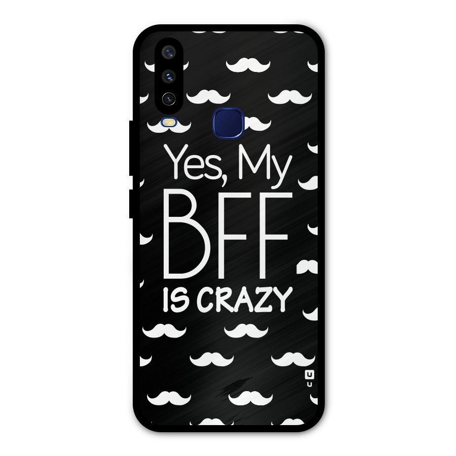 My Bff Is Crazy Metal Back Case for Vivo V17