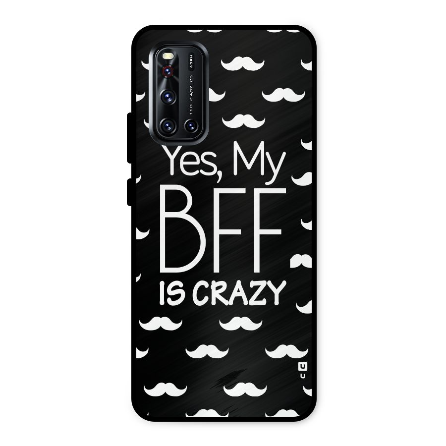My Bff Is Crazy Metal Back Case for Vivo V19