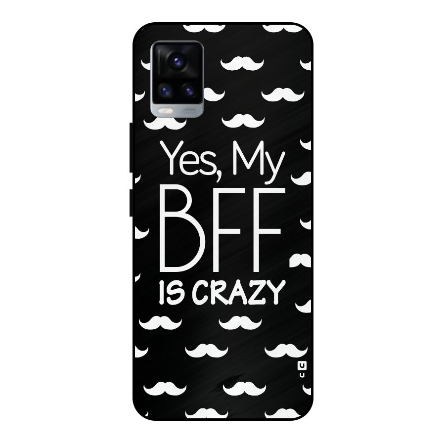 My Bff Is Crazy Metal Back Case for Vivo V20