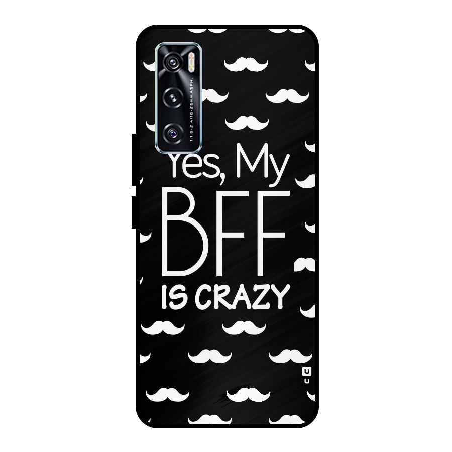 My Bff Is Crazy Metal Back Case for Vivo V20 SE