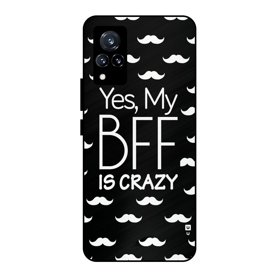 My Bff Is Crazy Metal Back Case for Vivo V21 5G
