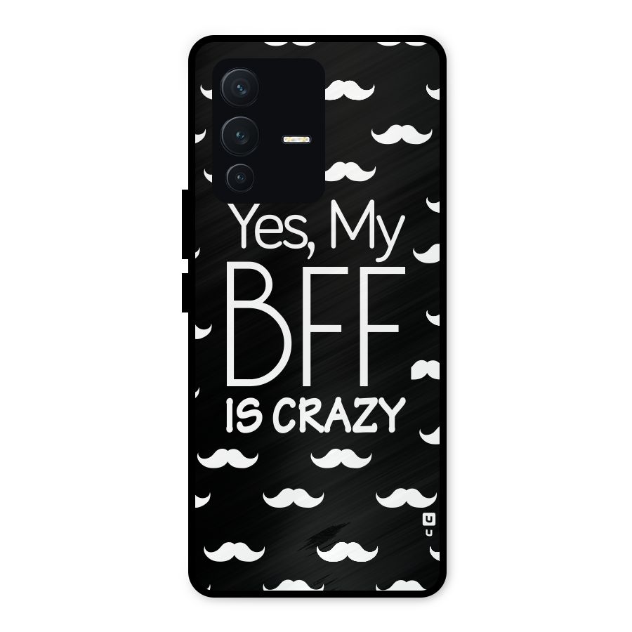 My Bff Is Crazy Metal Back Case for Vivo V23 5G