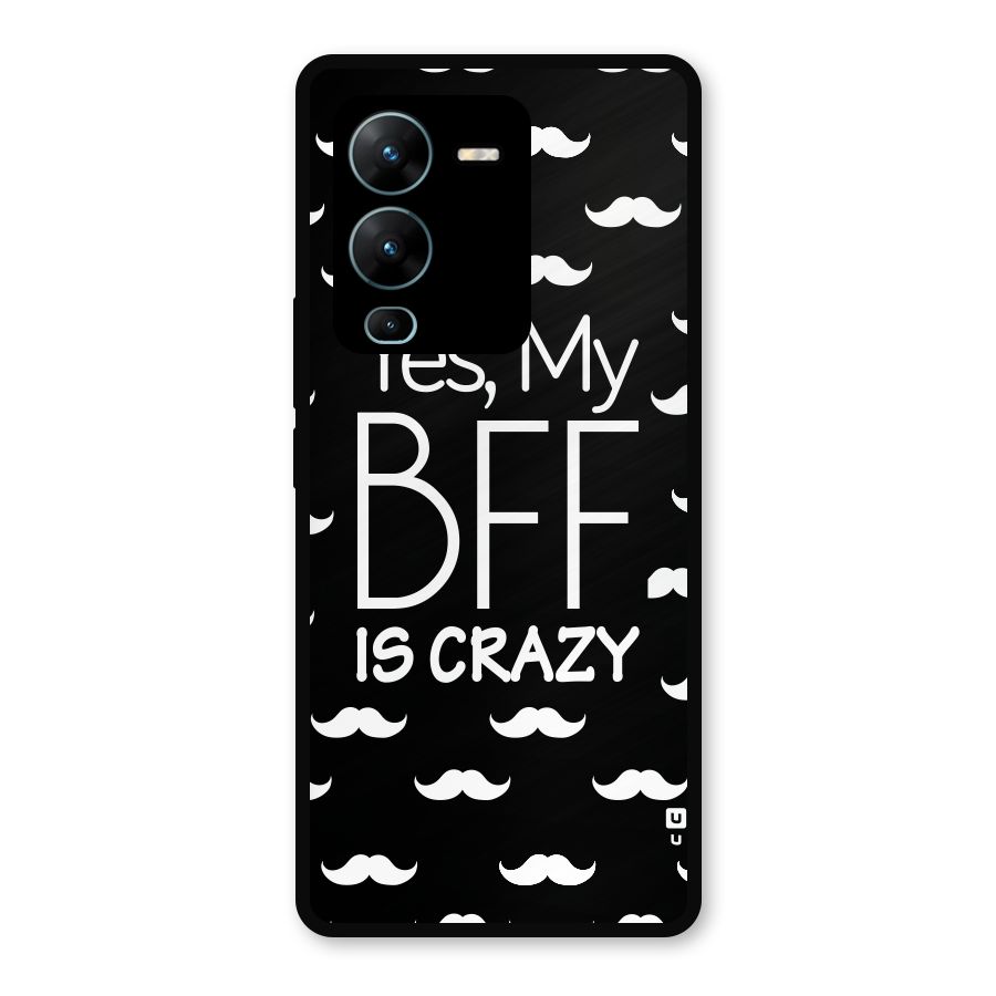My Bff Is Crazy Metal Back Case for Vivo V25 Pro
