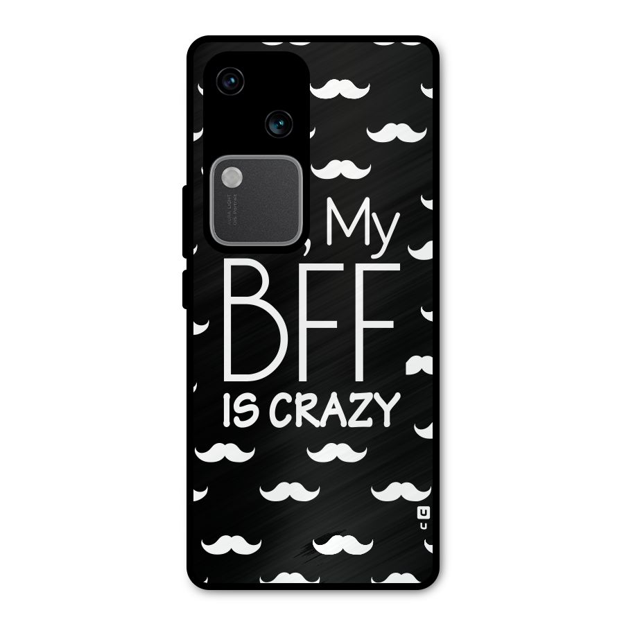 My Bff Is Crazy Metal Back Case for Vivo V30