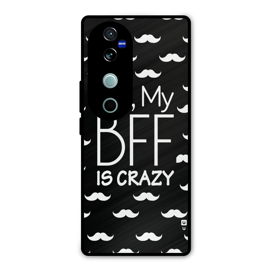 My Bff Is Crazy Metal Back Case for Vivo V40