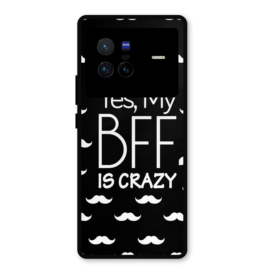 My Bff Is Crazy Metal Back Case for Vivo X80