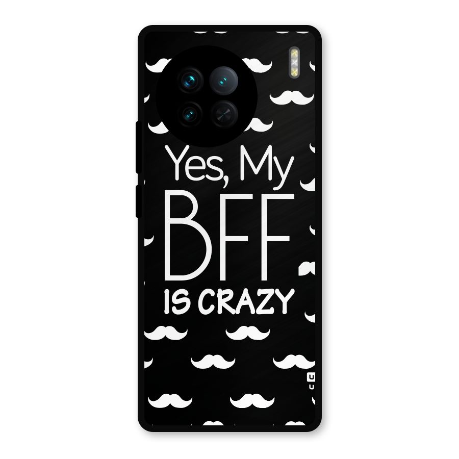 My Bff Is Crazy Metal Back Case for Vivo X90