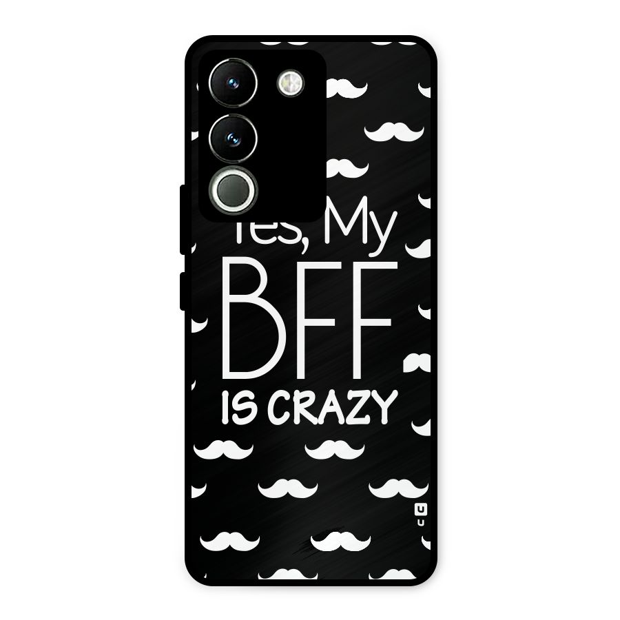 My Bff Is Crazy Metal Back Case for Vivo Y200
