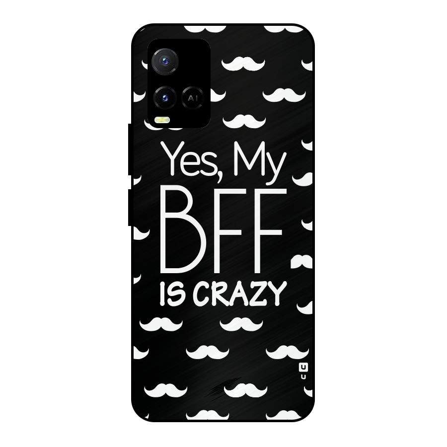 My Bff Is Crazy Metal Back Case for Vivo Y21