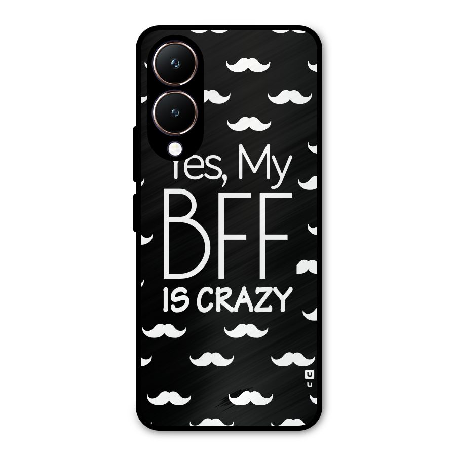 My Bff Is Crazy Metal Back Case for Vivo Y28