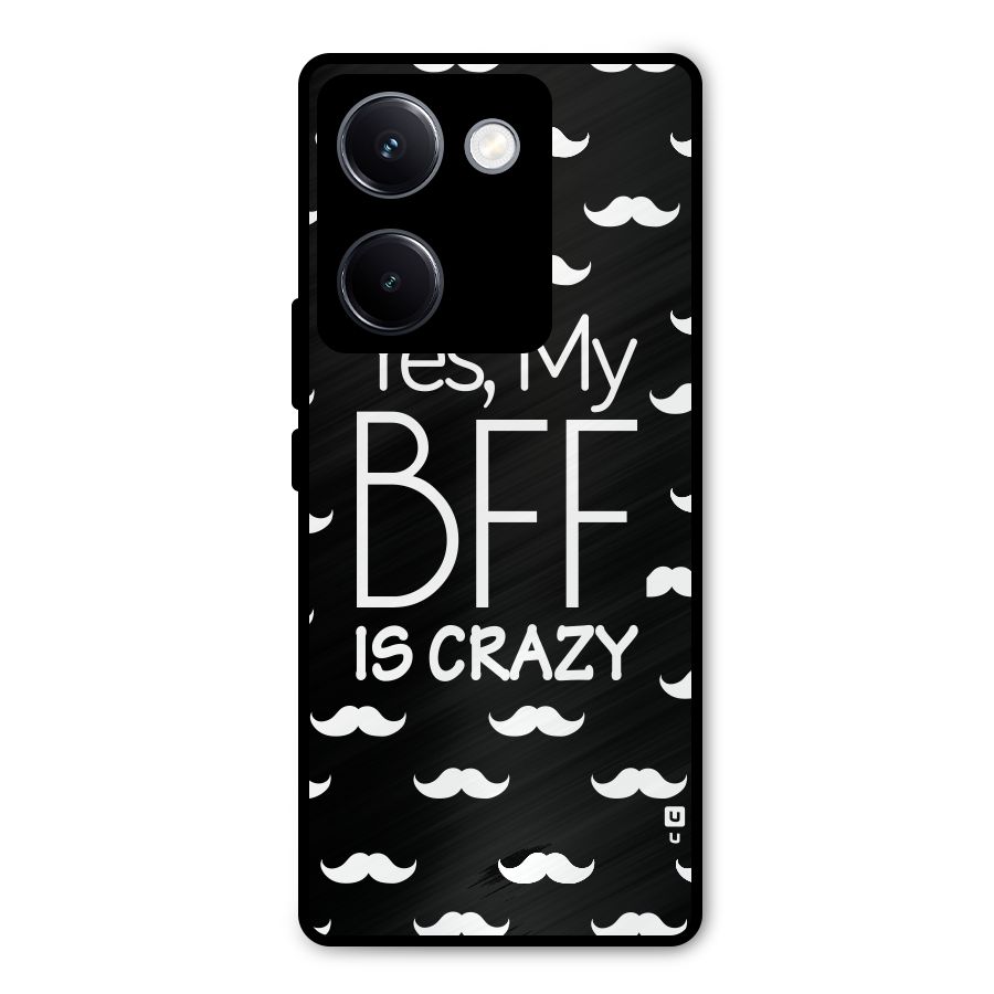 My Bff Is Crazy Metal Back Case for Vivo Y300 Plus