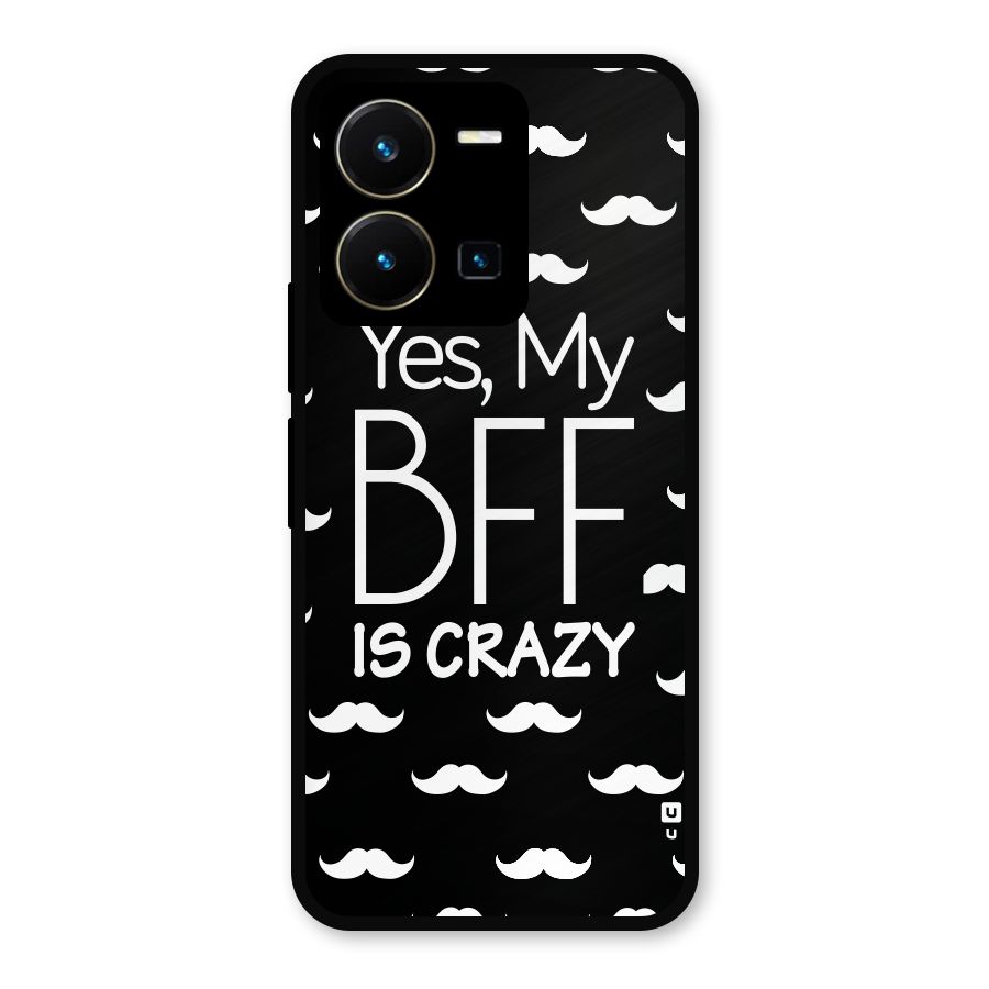 My Bff Is Crazy Metal Back Case for Vivo Y35