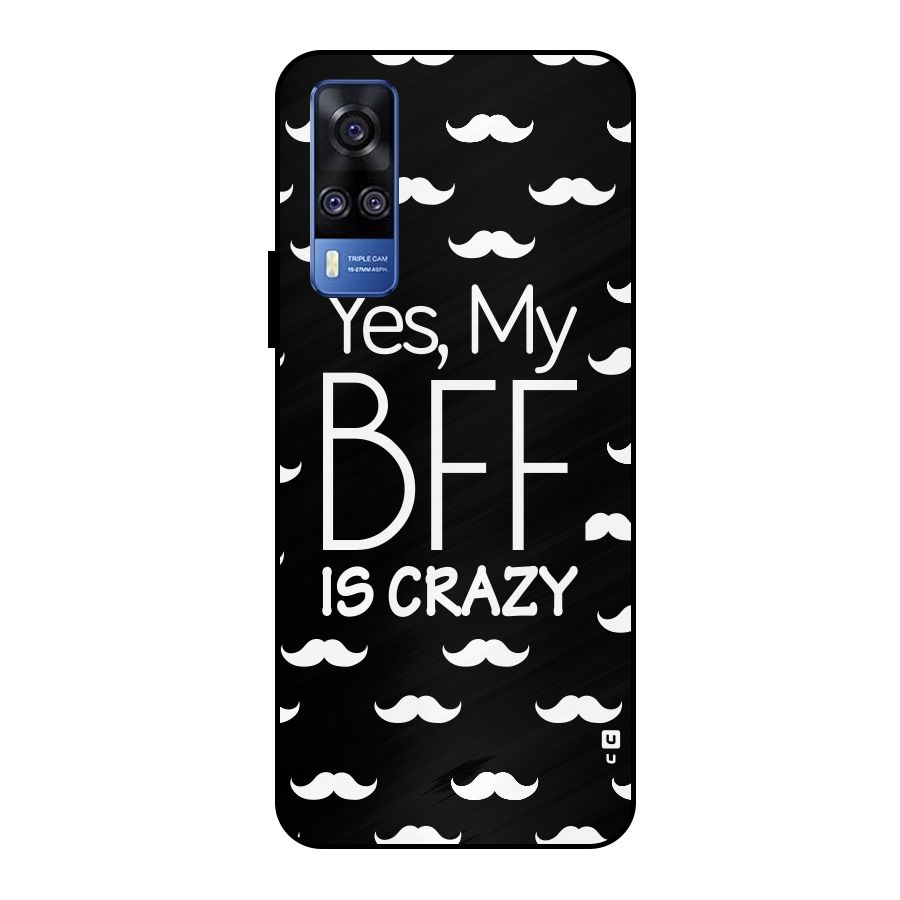 My Bff Is Crazy Metal Back Case for Vivo Y51