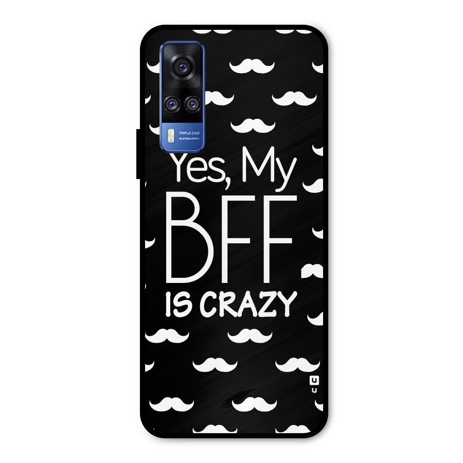 My Bff Is Crazy Metal Back Case for Vivo Y51A