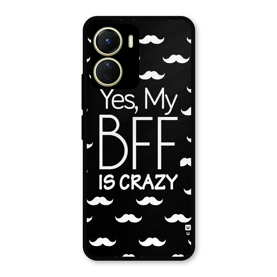 My Bff Is Crazy Metal Back Case for Vivo Y56