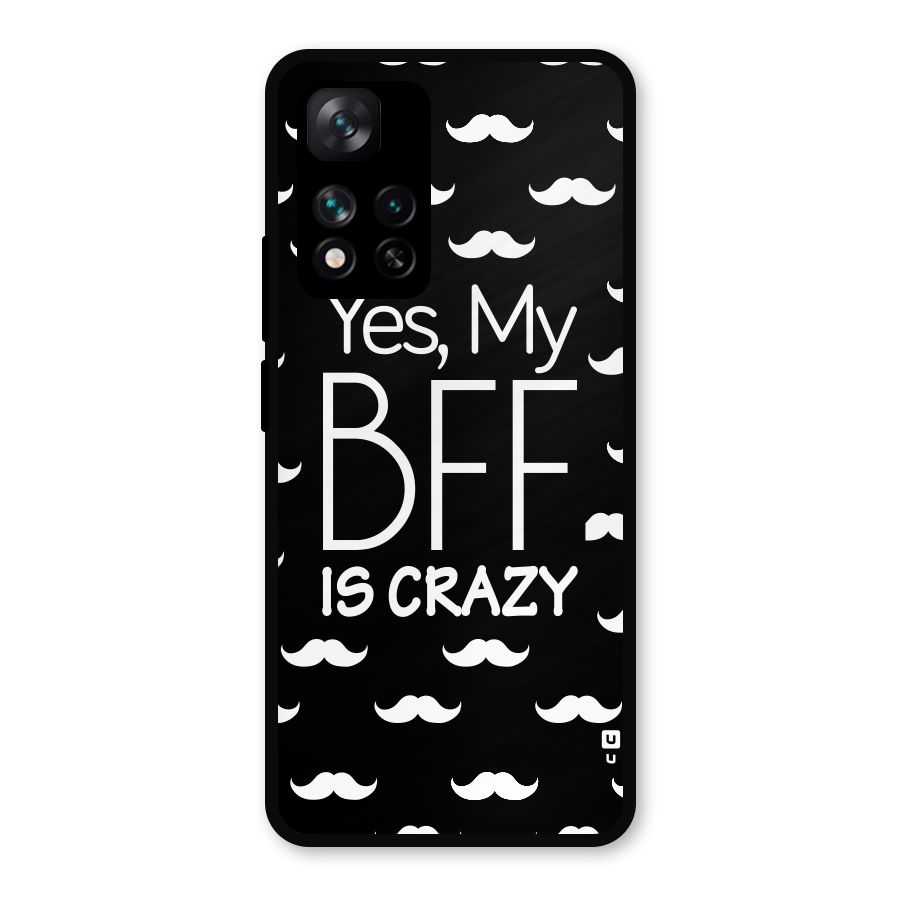 My Bff Is Crazy Metal Back Case for Xiaomi 11i 5G