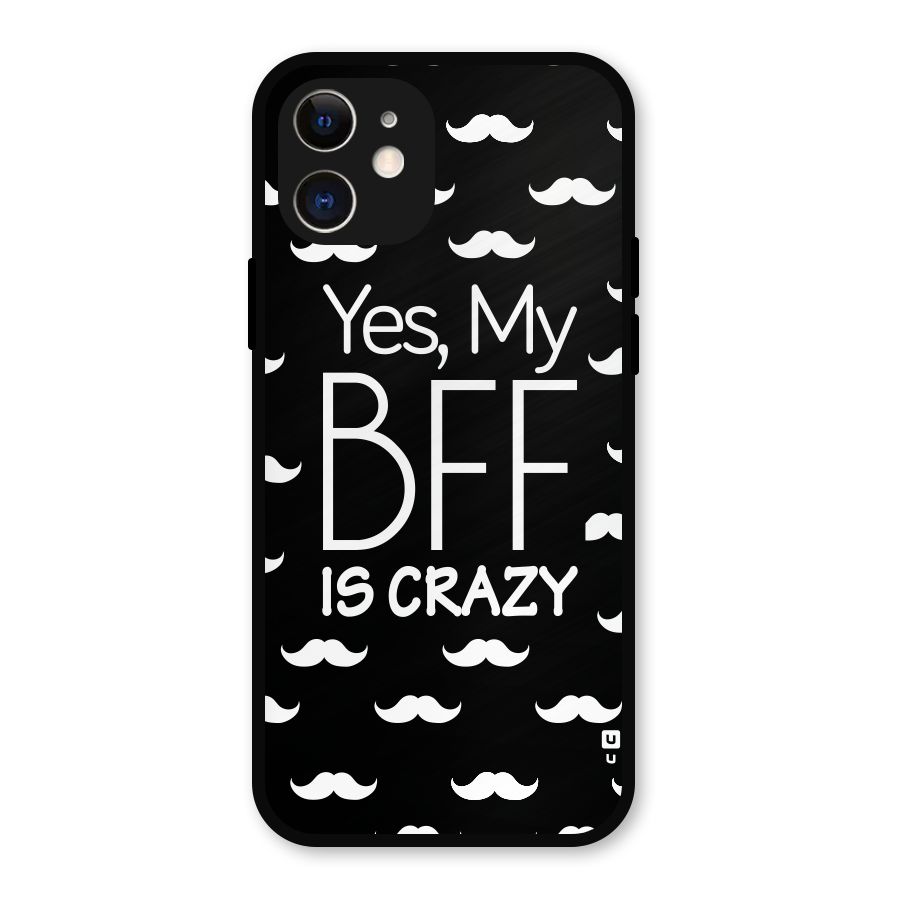 My Bff Is Crazy Metal Back Case for iPhone 12