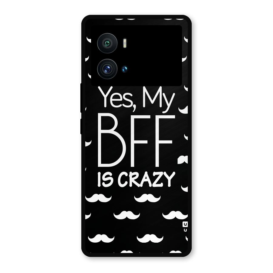 My Bff Is Crazy Metal Back Case for iQOO 9 Pro