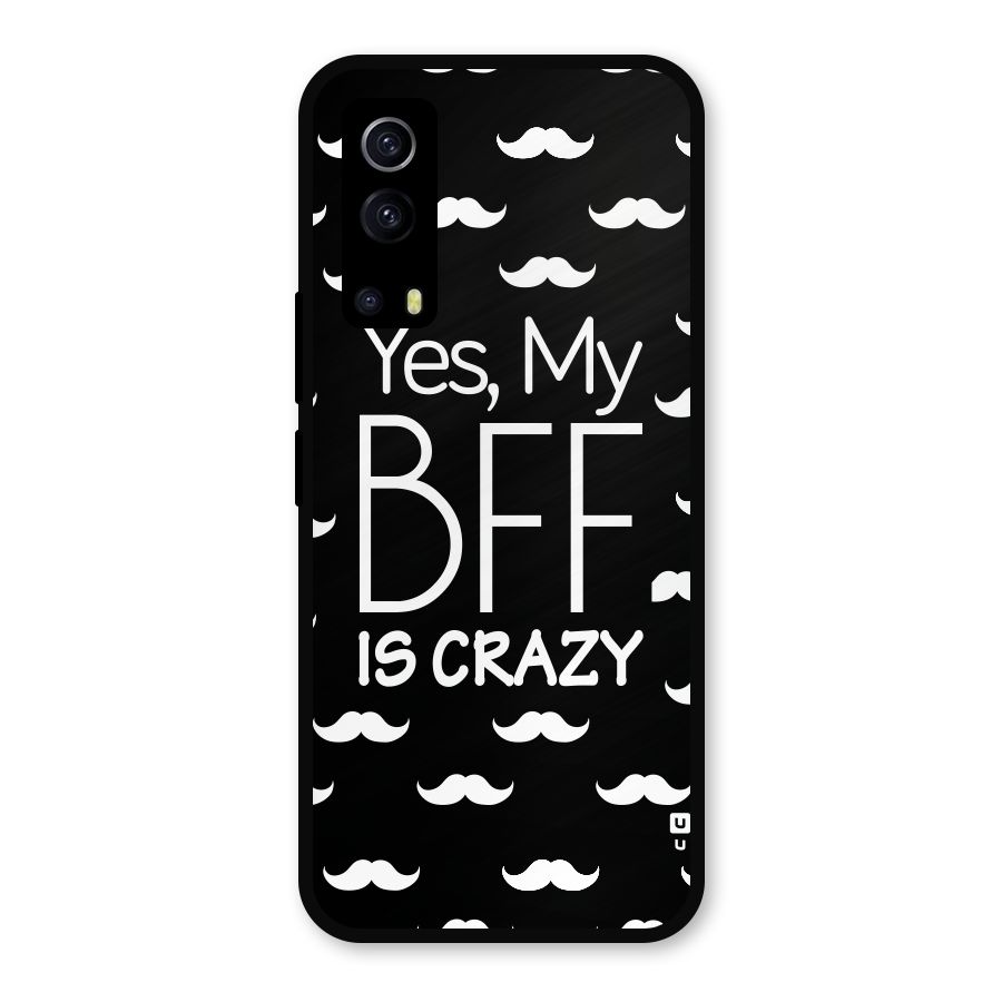 My Bff Is Crazy Metal Back Case for iQOO Z3