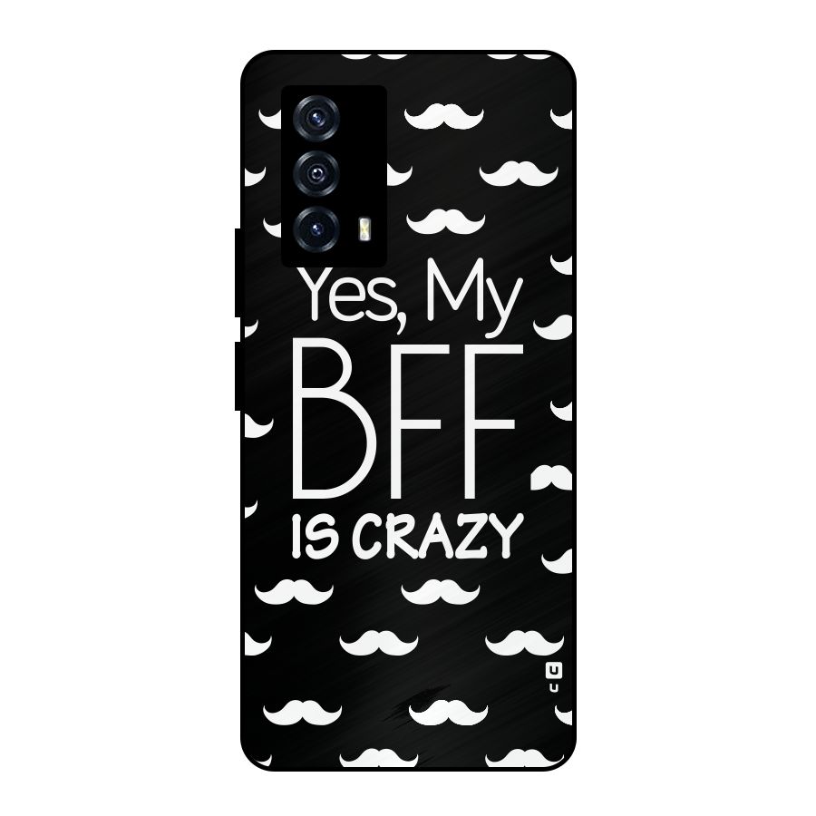 My Bff Is Crazy Metal Back Case for iQOO Z5
