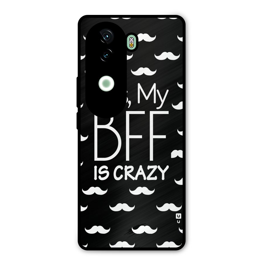 My Bff Is Crazy Metal Back Case for iQOO Z9s