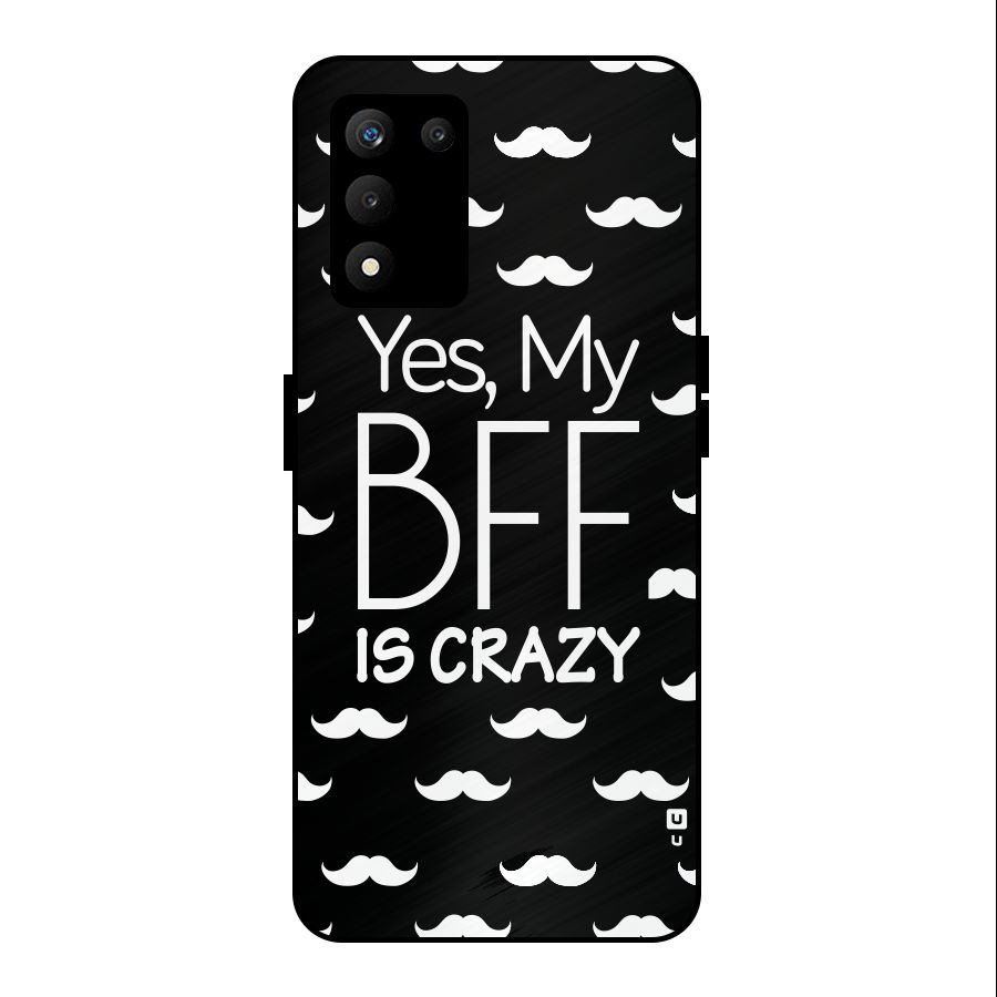 My Bff Is Crazy Metal Back Case for realme 9 5G SE