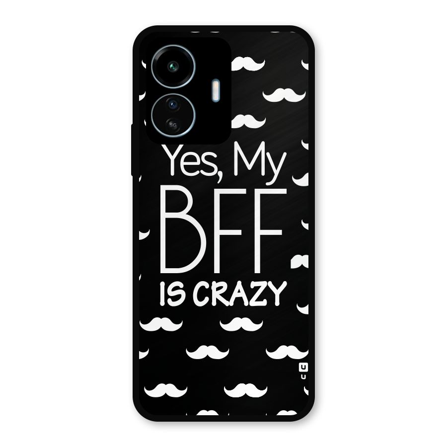 My Bff Is Crazy Metal Back Case for vivo iQOO Z6 Lite 5G