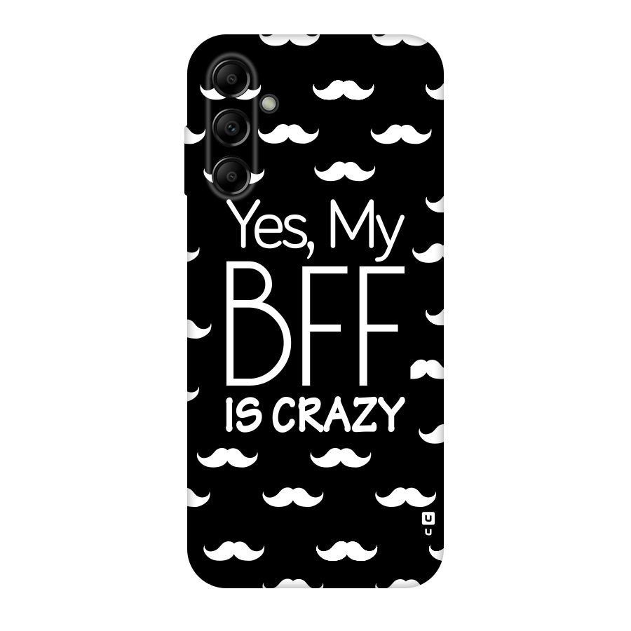 My Bff Is Crazy Original Polycarbonate Back Case for Galaxy A14 5G