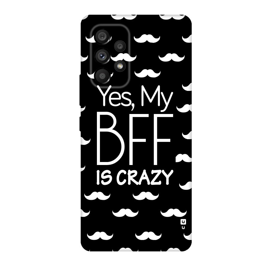 My Bff Is Crazy Original Polycarbonate Back Case for Galaxy A53 5G