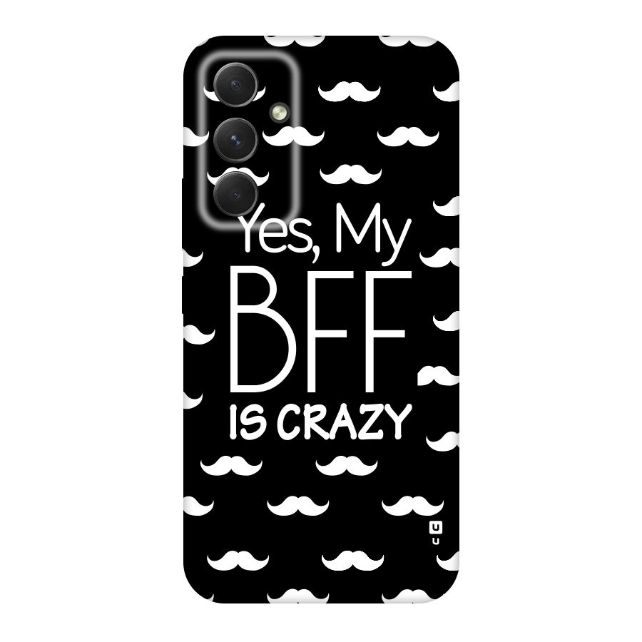 My Bff Is Crazy Original Polycarbonate Back Case for Galaxy A54
