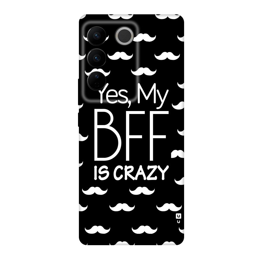 My Bff Is Crazy Original Polycarbonate Back Case for Vivo V27