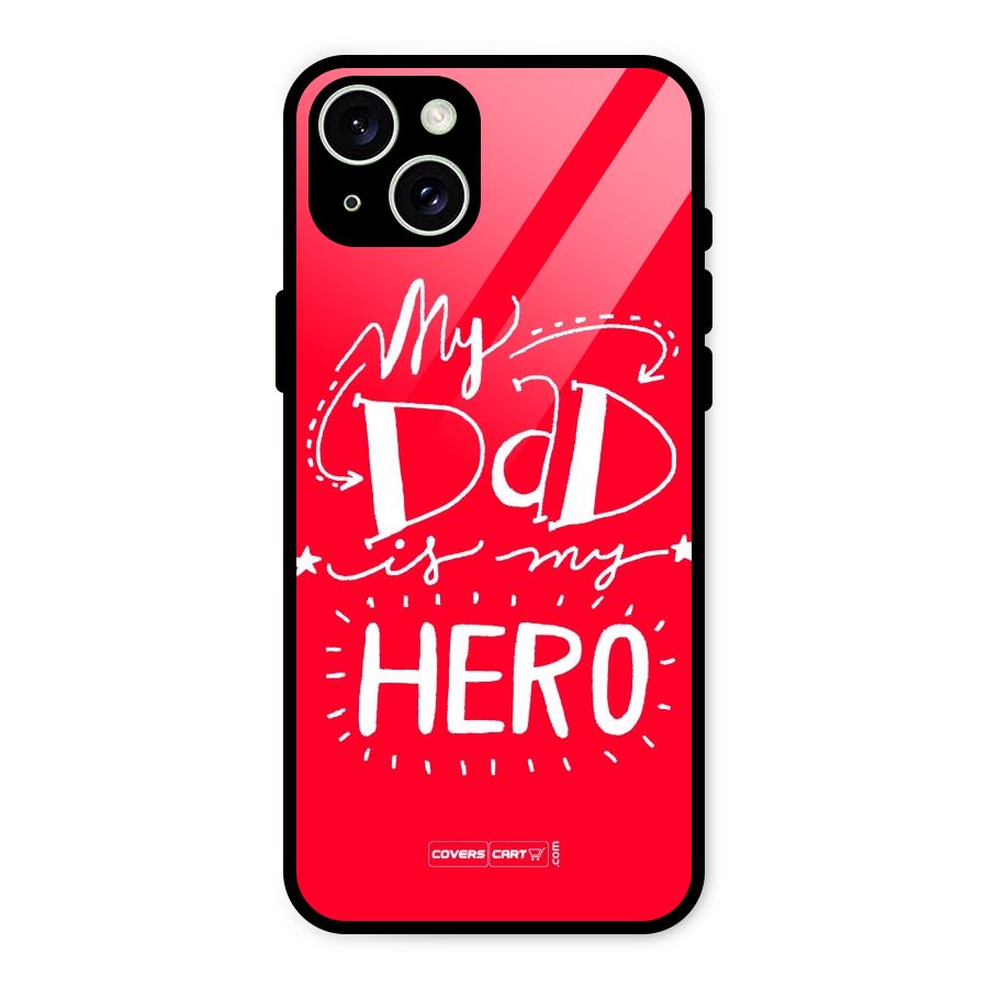 My Dad My Hero Glass Back Case for iPhone 15 Plus
