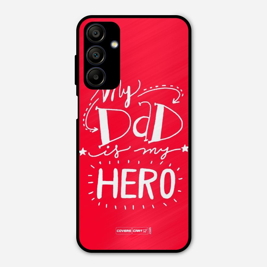 My Dad My Hero Metal Back Case for Galaxy A15 5G