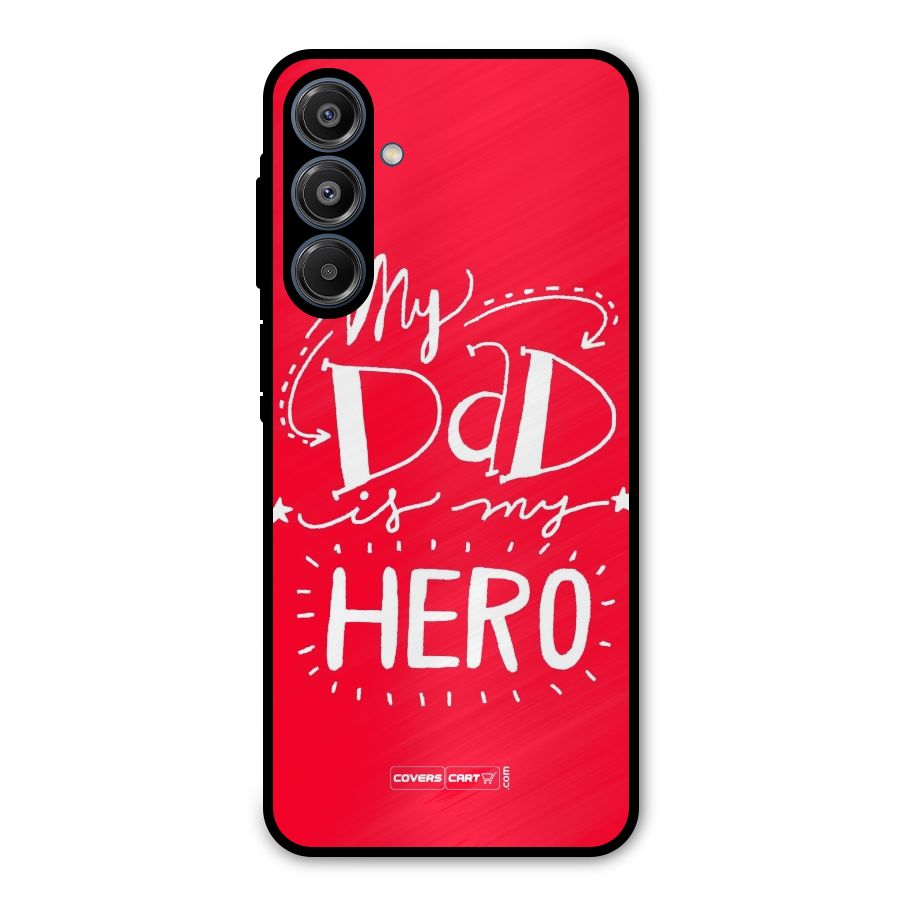 My Dad My Hero Metal Back Case for Galaxy A16 5G