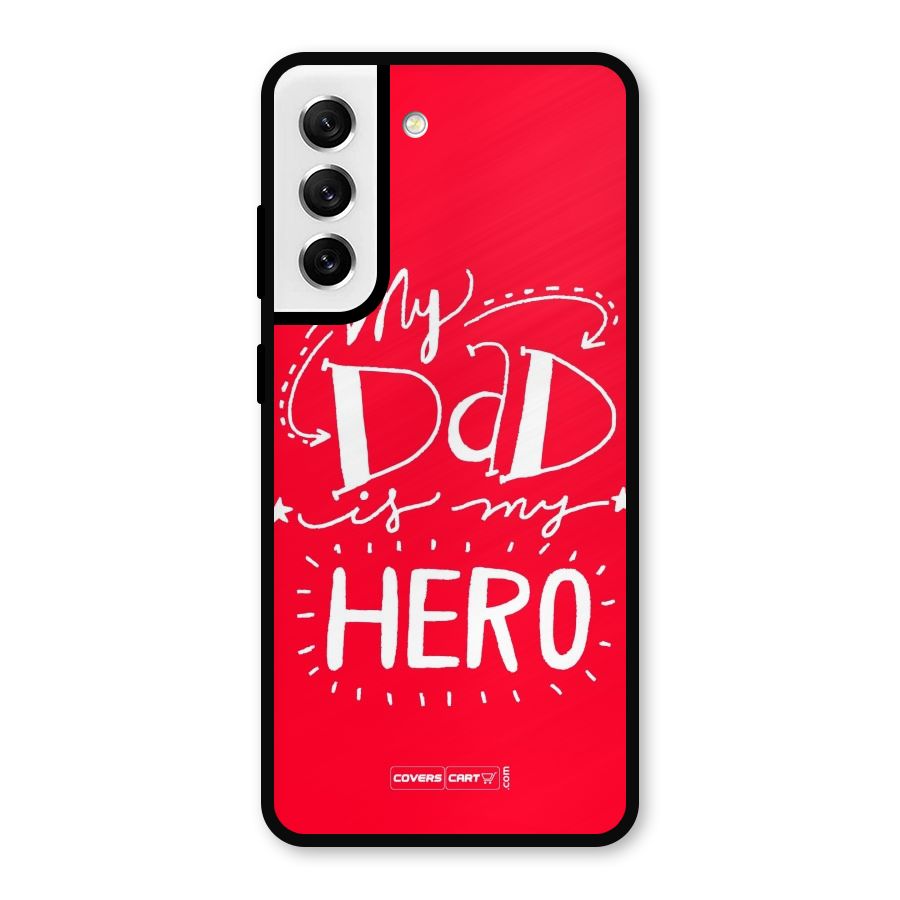 My Dad My Hero Metal Back Case for Galaxy S21 FE 5G