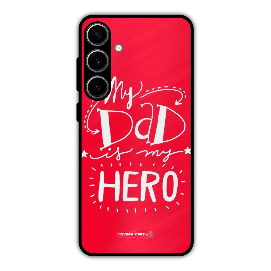 My Dad My Hero Metal Back Case for Galaxy S24 Plus