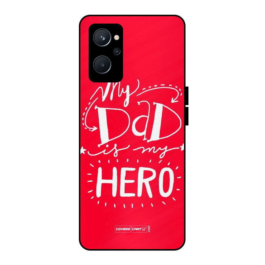 My Dad My Hero Metal Back Case for Realme 9i 5G