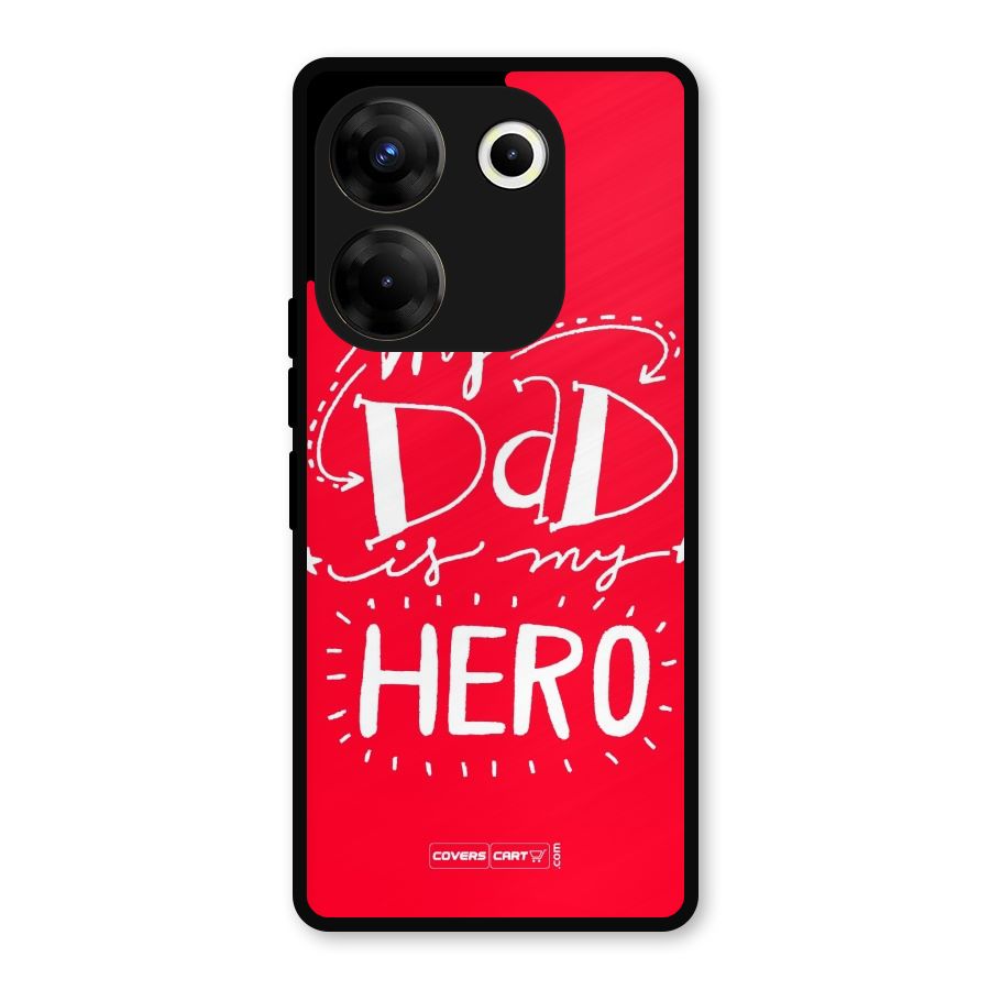 My Dad My Hero Metal Back Case for Tecno Camon 20 Pro
