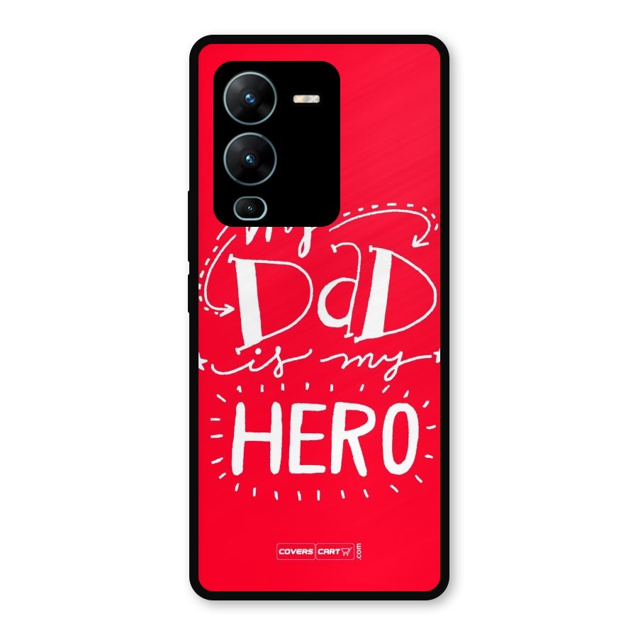 My Dad My Hero Metal Back Case for Vivo V25 Pro