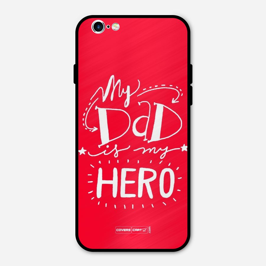 My Dad My Hero Metal Back Case for iPhone 6 6s