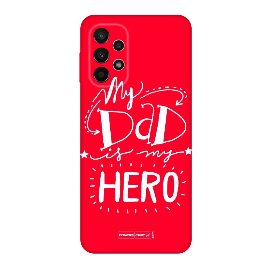 My Dad My Hero Original Polycarbonate Back Case for Galaxy A23