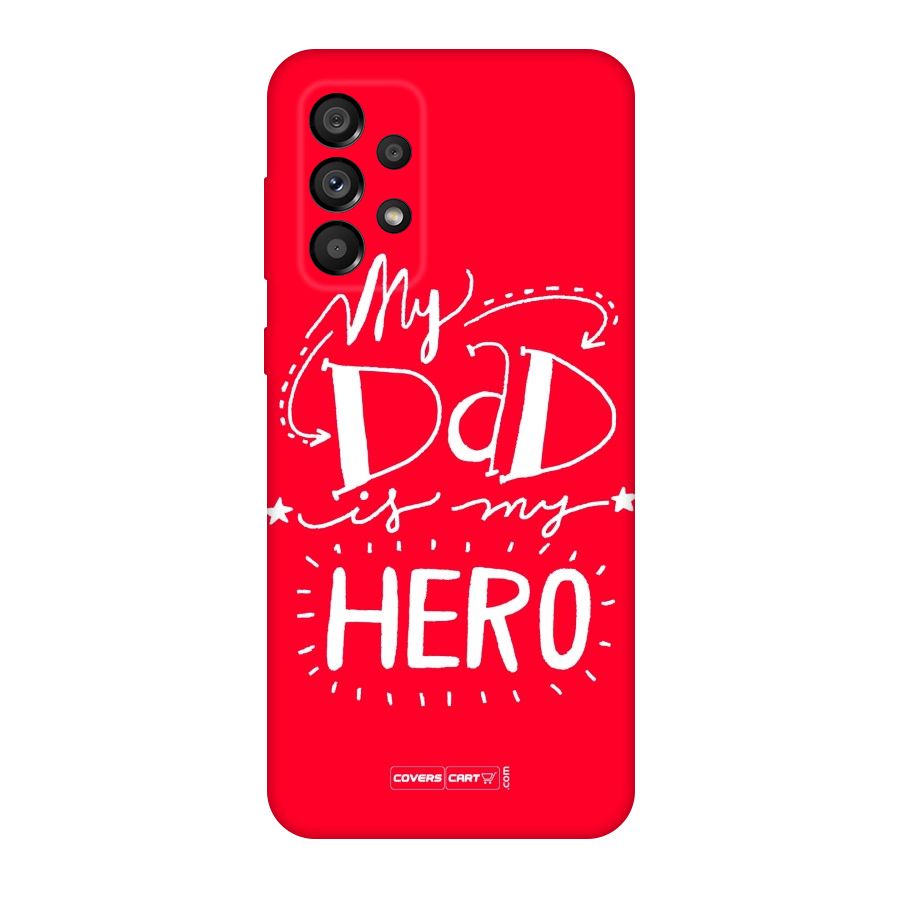 My Dad My Hero Original Polycarbonate Back Case for Galaxy A73 5G
