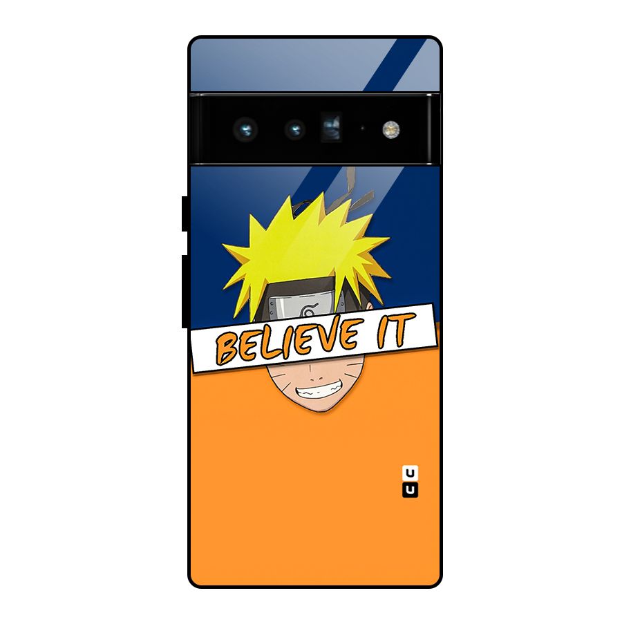 Naruto Believe It Glass Back Case for Google Pixel 6 Pro