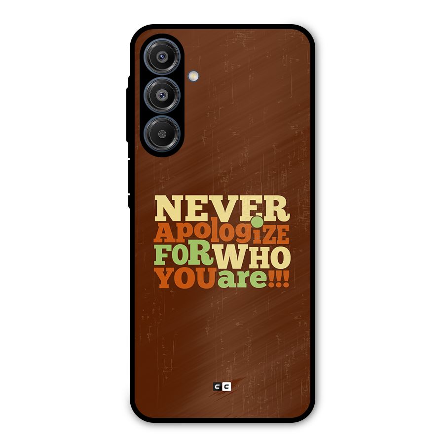 Never Apologize Metal Back Case for Galaxy A16 5G