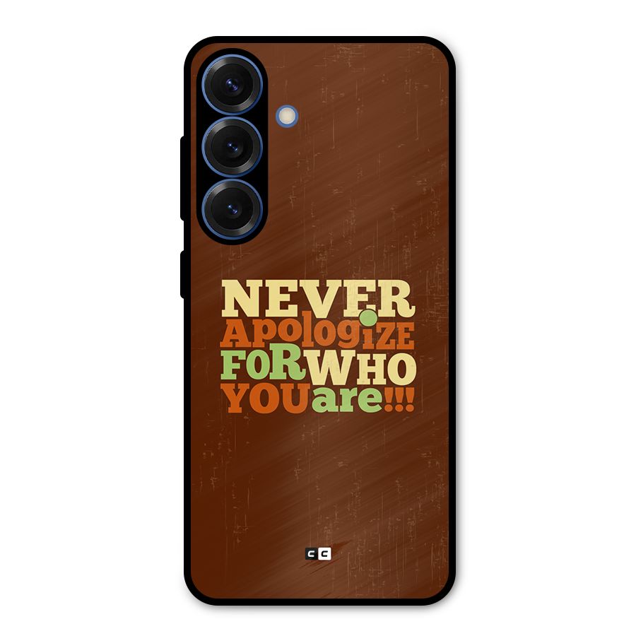 Never Apologize Metal Back Case for Galaxy S25