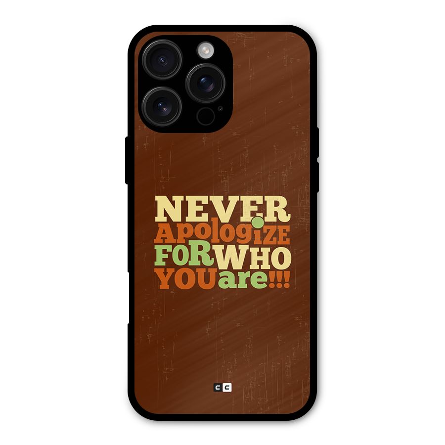 Never Apologize Metal Back Case for iPhone 16 Pro Max