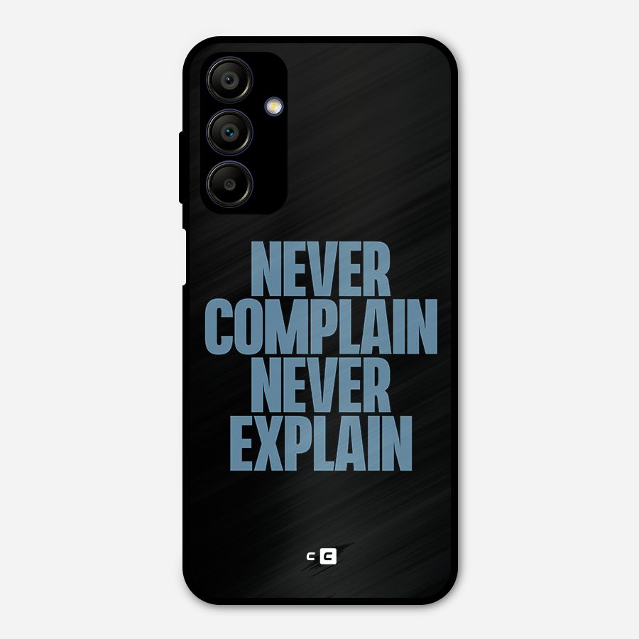 Never Complain Never Explain Metal Back Case for Galaxy A15 5G