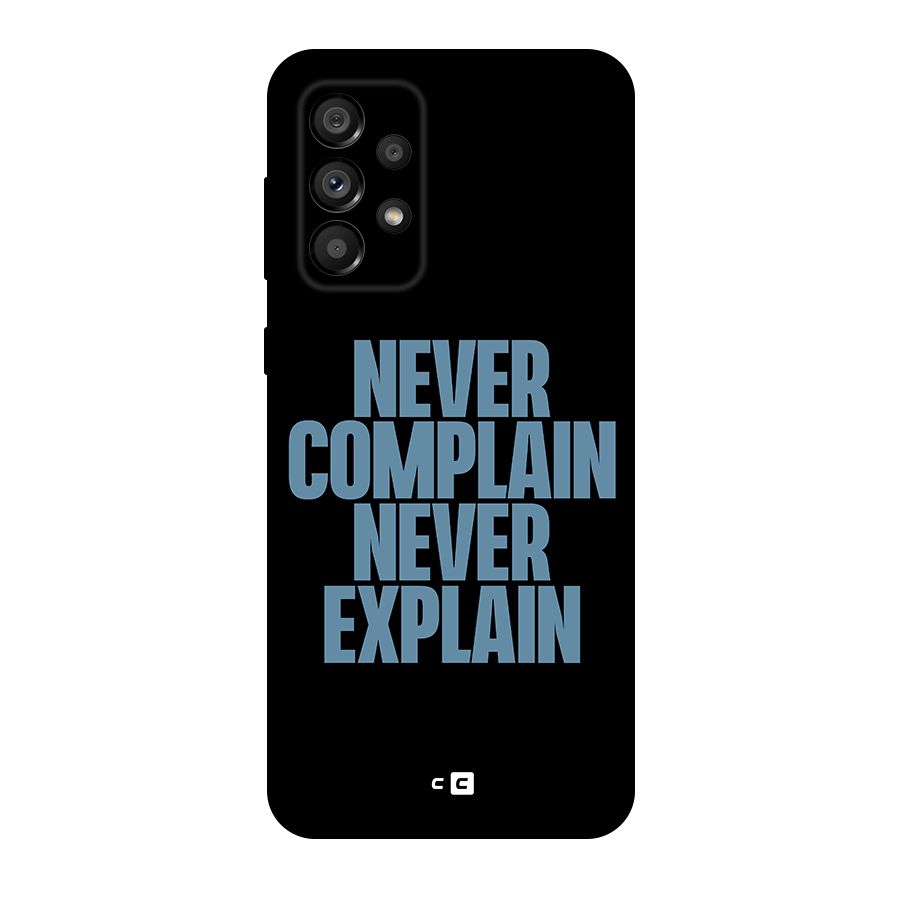 Never Complain Never Explain Original Polycarbonate Back Case for Galaxy A73 5G