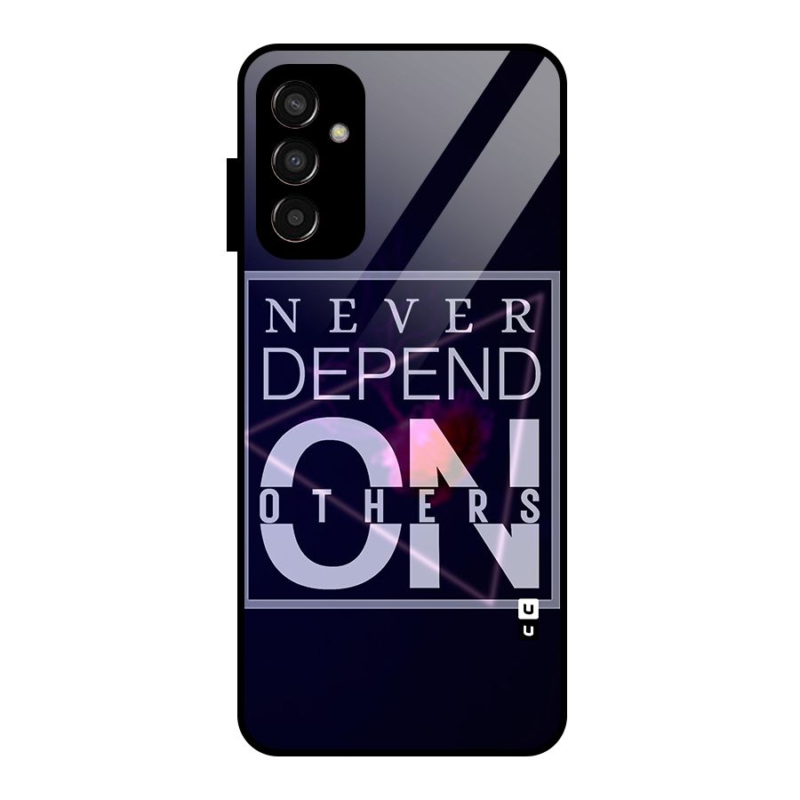 Never Depend On Others Glass Back Case for Galaxy F13